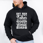 Any Man Can Be A Father - Father's Day Unisex Crewneck T-Shirt Sweatshirt Hoodie
