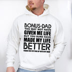 Bonus-Dad You May Not Have Given Me Life - Father's Day Unisex Crewneck T-Shirt Sweatshirt Hoodie