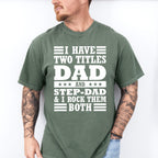 I Have Two Titles - Father's Day Unisex Crewneck T-Shirt Sweatshirt Hoodie