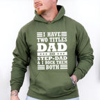 I Have Two Titles - Father's Day Unisex Crewneck T-Shirt Sweatshirt Hoodie