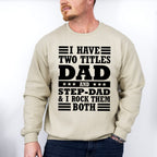 I Have Two Titles - Father's Day Unisex Crewneck T-Shirt Sweatshirt Hoodie