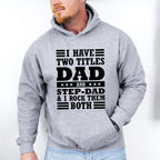 I Have Two Titles - Father's Day Unisex Crewneck T-Shirt Sweatshirt Hoodie