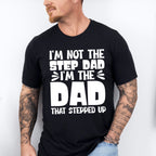 I'm Not The Step Dad I'm The Dad - Father's Day Unisex Crewneck T-Shirt Sweatshirt Hoodie