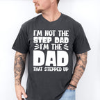 I'm Not The Step Dad I'm The Dad - Father's Day Unisex Crewneck T-Shirt Sweatshirt Hoodie