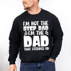I'm Not The Step Dad I'm The Dad - Father's Day Unisex Crewneck T-Shirt Sweatshirt Hoodie