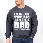 I'm Not The Step Dad I'm The Dad - Father's Day Unisex Crewneck T-Shirt Sweatshirt Hoodie