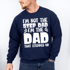 I'm Not The Step Dad I'm The Dad - Father's Day Unisex Crewneck T-Shirt Sweatshirt Hoodie
