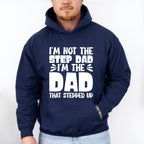 I'm Not The Step Dad I'm The Dad - Father's Day Unisex Crewneck T-Shirt Sweatshirt Hoodie