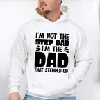 I'm Not The Step Dad I'm The Dad - Father's Day Unisex Crewneck T-Shirt Sweatshirt Hoodie