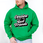 Cousins Make The Best Friends - Cousins Unisex Crewneck T-Shirt Sweatshirt Hoodie