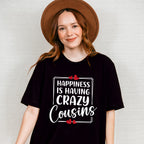 Happiness Is Having Crazy Cousins - Cousins Unisex Crewneck T-Shirt Sweatshirt Hoodie