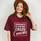 Happiness Is Having Crazy Cousins - Cousins Unisex Crewneck T-Shirt Sweatshirt Hoodie