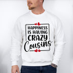 Happiness Is Having Crazy Cousins - Cousins Unisex Crewneck T-Shirt Sweatshirt Hoodie