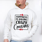 Happiness Is Having Crazy Cousins - Cousins Unisex Crewneck T-Shirt Sweatshirt Hoodie