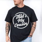 That's My Cousin - Cousins Unisex Crewneck T-Shirt Sweatshirt Hoodie