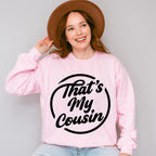 That's My Cousin - Cousins Unisex Crewneck T-Shirt Sweatshirt Hoodie