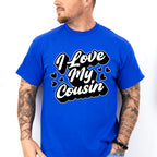 I Love My Cousin - Cousins Unisex Crewneck T-Shirt Sweatshirt Hoodie