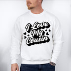 I Love My Cousin - Cousins Unisex Crewneck T-Shirt Sweatshirt Hoodie