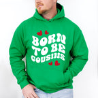 Born To Be Cousins - Cousins Unisex Crewneck T-Shirt Sweatshirt Hoodie