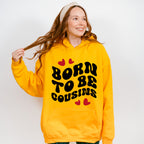 Born To Be Cousins - Cousins Unisex Crewneck T-Shirt Sweatshirt Hoodie