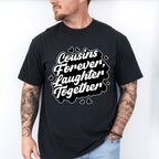 Cousins Forever Laughter Together - Cousins Unisex Crewneck T-Shirt Sweatshirt Hoodie