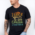 I Love It When Cruising Together - Family Cruise Unisex Crewneck T-Shirt Sweatshirt Hoodie