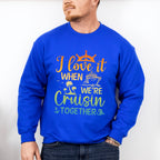I Love It When Cruising Together - Family Cruise Unisex Crewneck T-Shirt Sweatshirt Hoodie