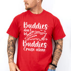 Don't Let Buddies Cruise Alone - Family Cruise Unisex Crewneck T-Shirt Sweatshirt Hoodie