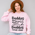 Don't Let Buddies Cruise Alone - Family Cruise Unisex Crewneck T-Shirt Sweatshirt Hoodie