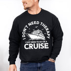 I Don't Need Therapy - Family Cruise Unisex Crewneck T-Shirt Sweatshirt Hoodie