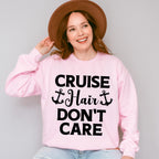 Cruise Hair Don't Care - Family Cruise Unisex Crewneck T-Shirt Sweatshirt Hoodie