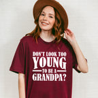 Don't Look Too Young - Grandpa Unisex Crewneck T-Shirt Sweatshirt Hoodie