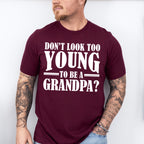 Don't Look Too Young - Grandpa Unisex Crewneck T-Shirt Sweatshirt Hoodie