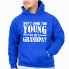 Don't Look Too Young - Grandpa Unisex Crewneck T-Shirt Sweatshirt Hoodie