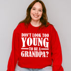 Don't Look Too Young - Grandpa Unisex Crewneck T-Shirt Sweatshirt Hoodie