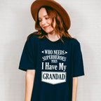 Who Needs Superheroes - Grandpa Unisex Crewneck T-Shirt Sweatshirt Hoodie