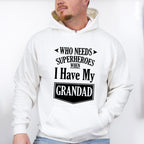 Who Needs Superheroes - Grandpa Unisex Crewneck T-Shirt Sweatshirt Hoodie