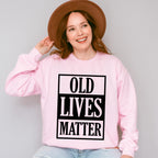 Old Lives Matter - Grandpa Unisex Crewneck T-Shirt Sweatshirt Hoodie