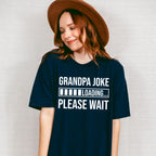 Grandpa Joke Loading - Grandpa Unisex Crewneck T-Shirt Sweatshirt Hoodie