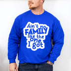 Ain't No Family Like I Got - Family Reunion Unisex Crewneck T-Shirt Sweatshirt Hoodie