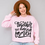 Together We Make A Family - Family Reunion Unisex Crewneck T-Shirt Sweatshirt Hoodie