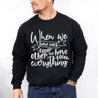 We Have Everything - Family Reunion Unisex Crewneck T-Shirt Sweatshirt Hoodie