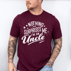 Nothing Surprises Me - Uncle Unisex Crewneck T-Shirt Sweatshirt Hoodie