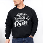 Nothing Surprises Me - Uncle Unisex Crewneck T-Shirt Sweatshirt Hoodie