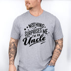 Nothing Surprises Me - Uncle Unisex Crewneck T-Shirt Sweatshirt Hoodie