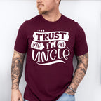 Trust Me I'm An Uncle - Uncle Unisex Crewneck T-Shirt Sweatshirt Hoodie