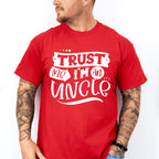 Trust Me I'm An Uncle - Uncle Unisex Crewneck T-Shirt Sweatshirt Hoodie