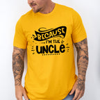 Because I'm The Uncle - Uncle Unisex Crewneck T-Shirt Sweatshirt Hoodie