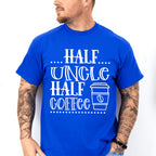 Half Uncle Half Coffee - Uncle Unisex Crewneck T-Shirt Sweatshirt Hoodie