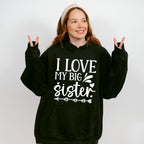 I Love My Big Sister - Sister Unisex Crewneck T-Shirt Sweatshirt Hoodie
